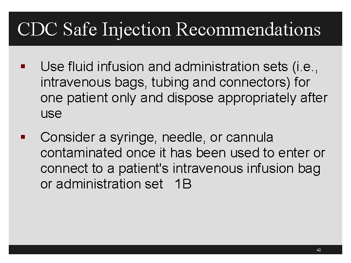 CDC Safe Injection Recommendations § Use fluid infusion and administration sets (i. e. ,