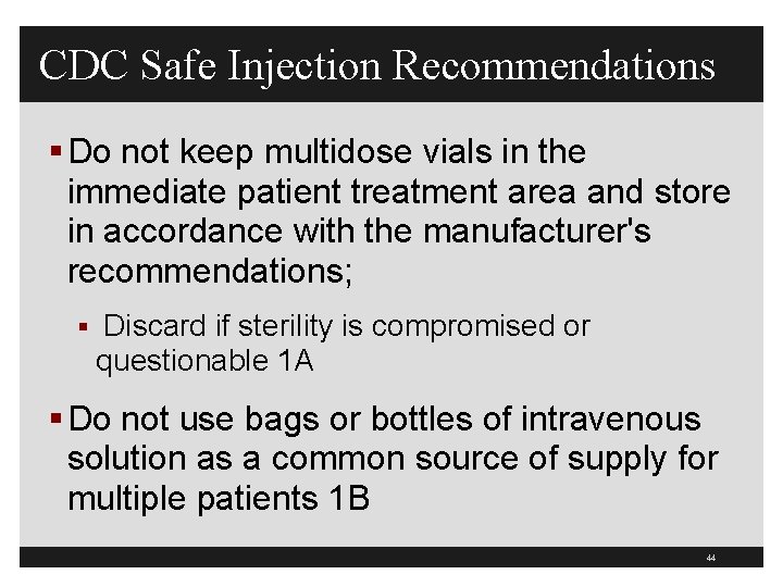 CDC Safe Injection Recommendations § Do not keep multidose vials in the immediate patient