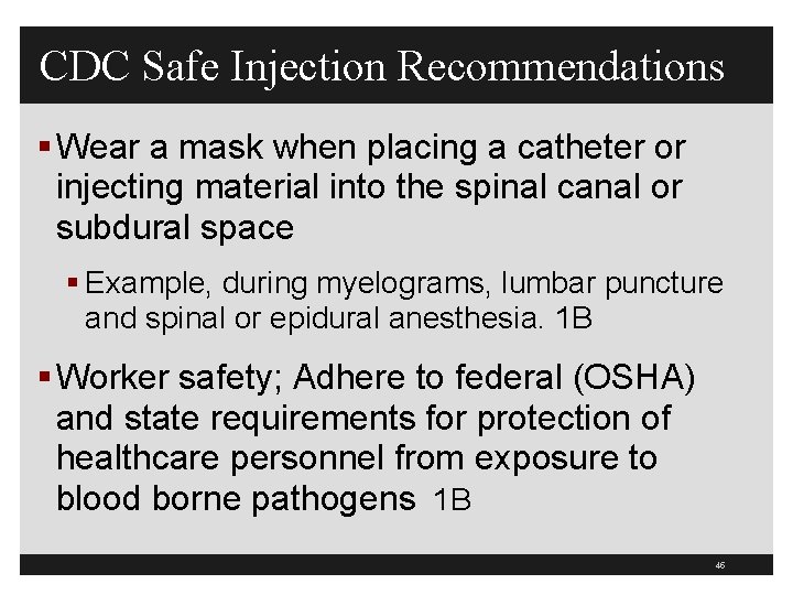 CDC Safe Injection Recommendations § Wear a mask when placing a catheter or injecting