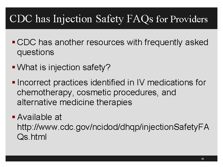 CDC has Injection Safety FAQs for Providers § CDC has another resources with frequently