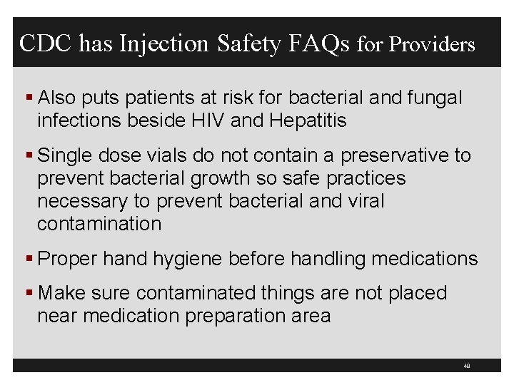 CDC has Injection Safety FAQs for Providers § Also puts patients at risk for
