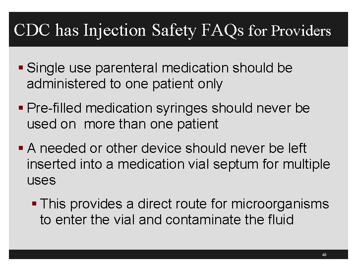 CDC has Injection Safety FAQs for Providers § Single use parenteral medication should be