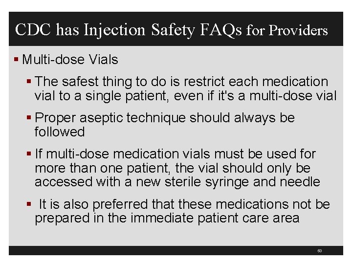 CDC has Injection Safety FAQs for Providers § Multi-dose Vials § The safest thing