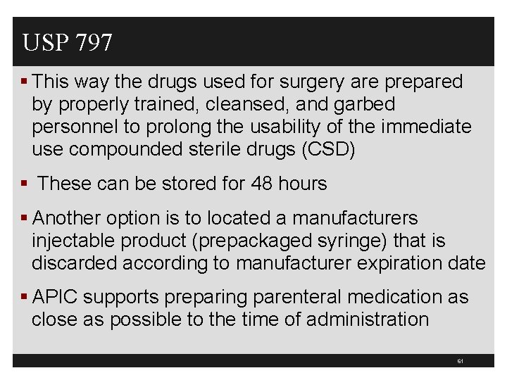 USP 797 § This way the drugs used for surgery are prepared by properly