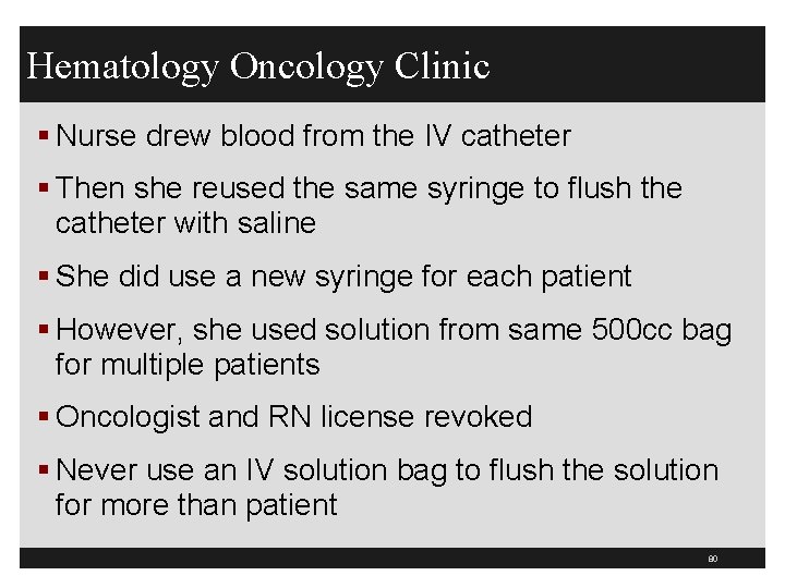 Hematology Oncology Clinic § Nurse drew blood from the IV catheter § Then she