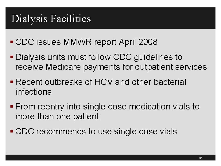 Dialysis Facilities § CDC issues MMWR report April 2008 § Dialysis units must follow