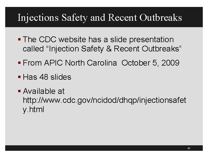 Injections Safety and Recent Outbreaks § The CDC website has a slide presentation called
