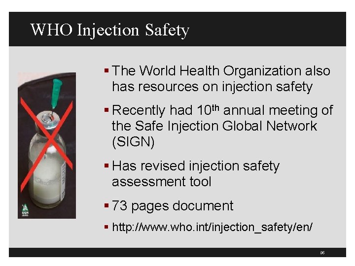 WHO Injection Safety § The World Health Organization also has resources on injection safety