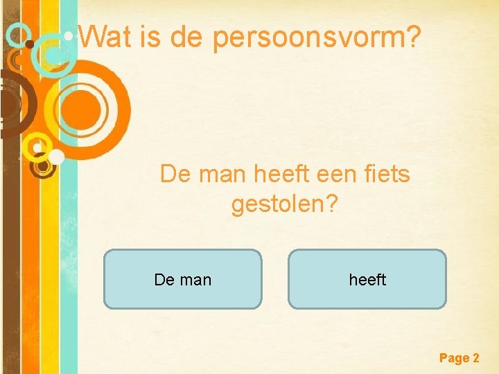 Wat is de persoonsvorm? De man heeft een fiets gestolen? De man Free Powerpoint