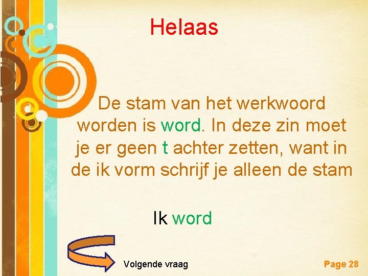 Helaas De stam van het werkwoord worden is word. In deze zin moet je