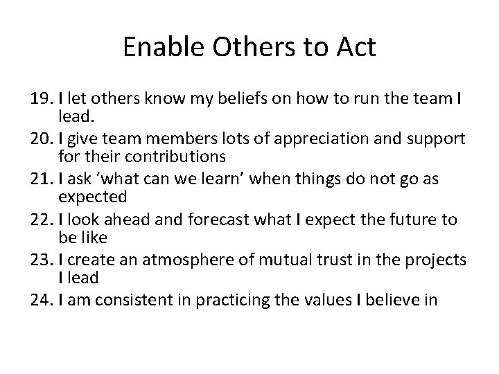 Enable Others to Act 19. I let others know my beliefs on how to