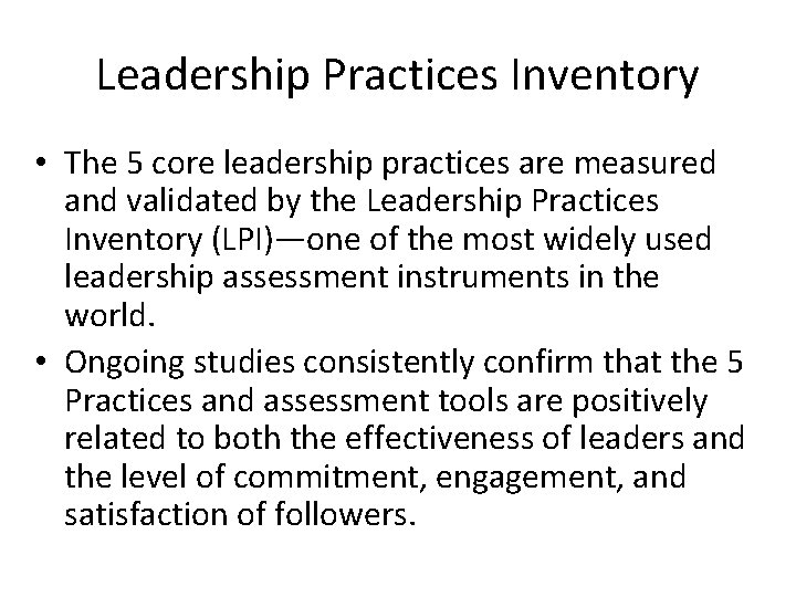 Leadership Practices Inventory • The 5 core leadership practices are measured and validated by