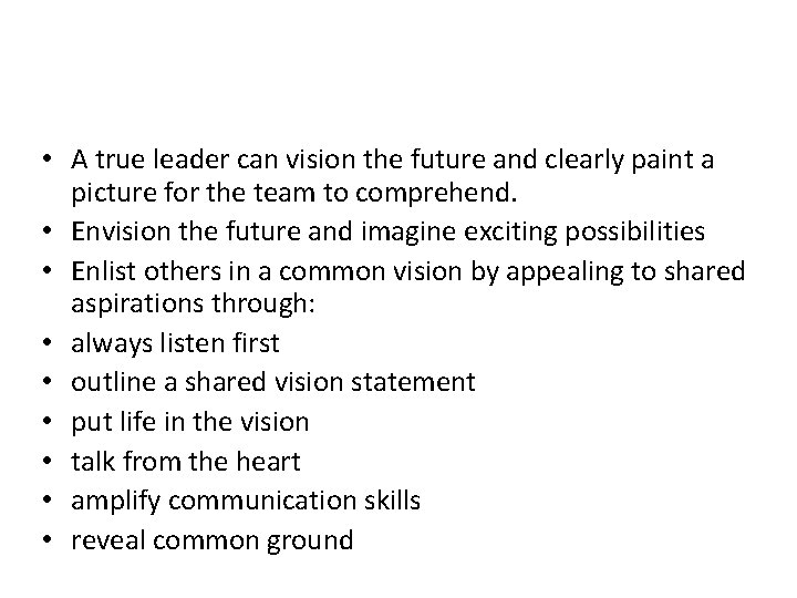  • A true leader can vision the future and clearly paint a picture