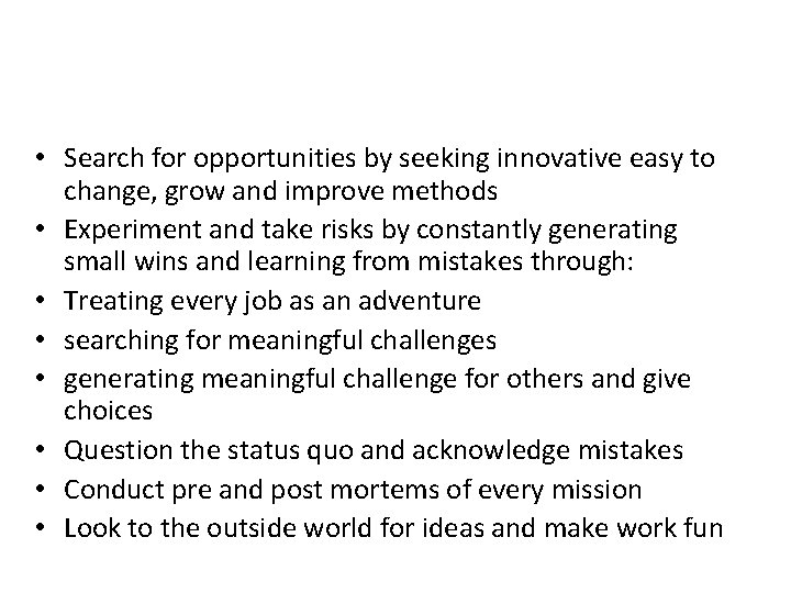  • Search for opportunities by seeking innovative easy to change, grow and improve