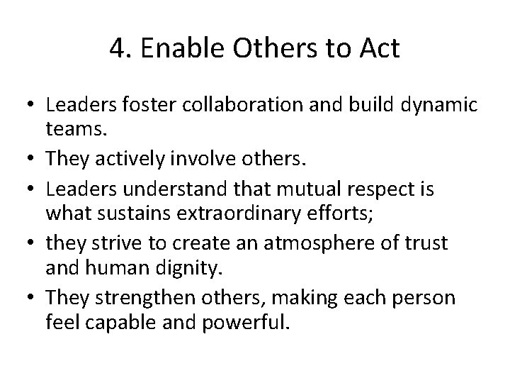 4. Enable Others to Act • Leaders foster collaboration and build dynamic teams. •