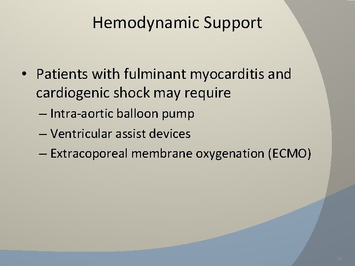 Hemodynamic Support • Patients with fulminant myocarditis and cardiogenic shock may require – Intra-aortic