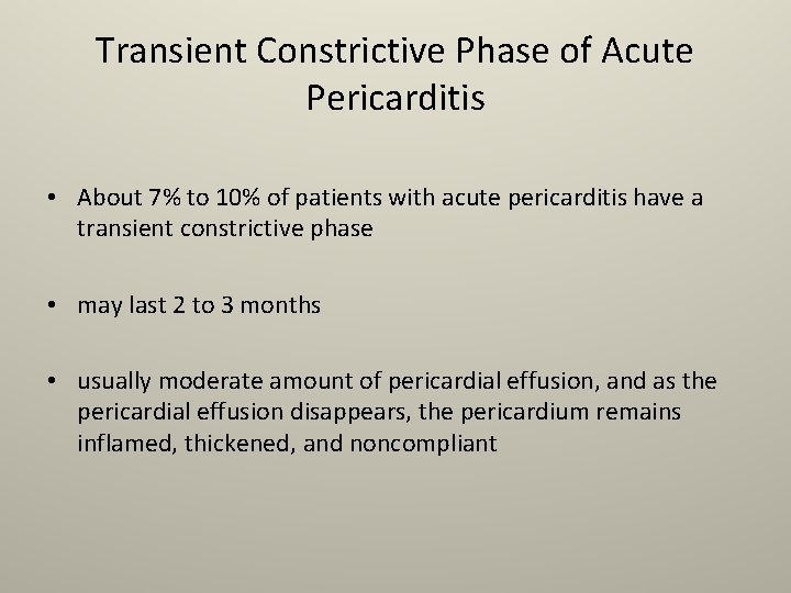 Transient Constrictive Phase of Acute Pericarditis • About 7% to 10% of patients with