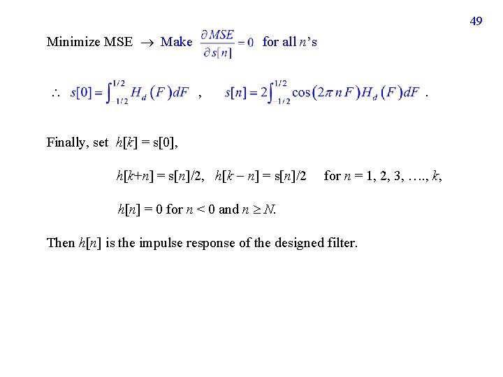 49 Minimize MSE Make for all n’s , . Finally, set h[k] = s[0],