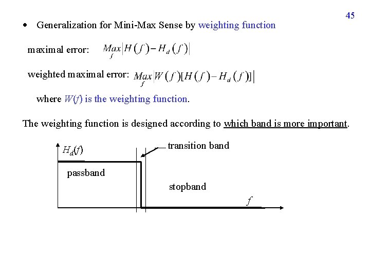  Generalization for Mini-Max Sense by weighting function 45 maximal error: weighted maximal error: