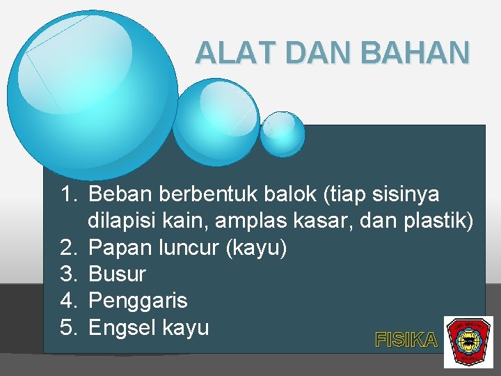 ALAT DAN BAHAN 1. Beban berbentuk balok (tiap sisinya dilapisi kain, amplas kasar, dan