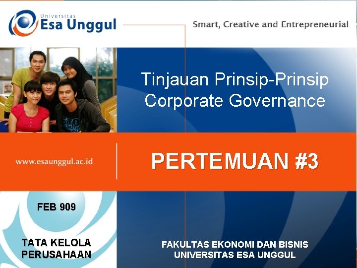 Tinjauan Prinsip-Prinsip Corporate Governance PERTEMUAN #3 FEB 909 TATA KELOLA PERUSAHAAN FAKULTAS EKONOMI DAN