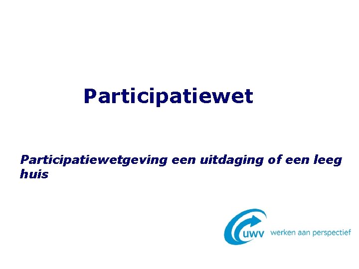 Participatiewetgeving een uitdaging of een leeg huis 