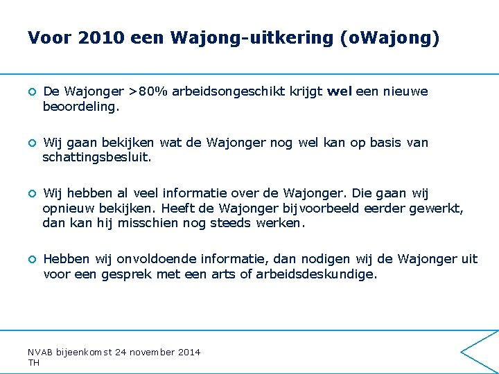 Voor 2010 een Wajong-uitkering (o. Wajong) ¢ De Wajonger >80% arbeidsongeschikt krijgt wel een