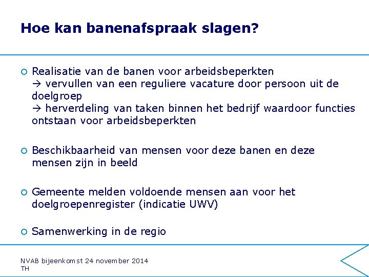 Hoe kan banenafspraak slagen? ¢ Realisatie van de banen voor arbeidsbeperkten vervullen van een