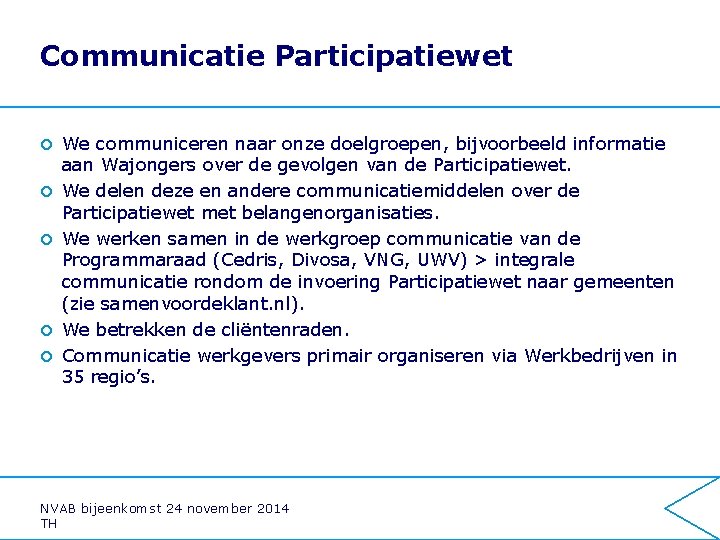 Communicatie Participatiewet ¢ ¢ ¢ We communiceren naar onze doelgroepen, bijvoorbeeld informatie aan Wajongers
