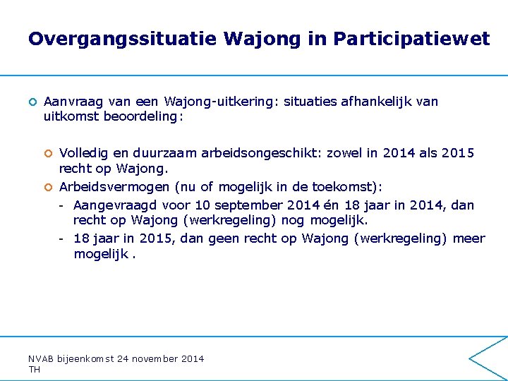 Overgangssituatie Wajong in Participatiewet ¢ Aanvraag van een Wajong-uitkering: situaties afhankelijk van uitkomst beoordeling: