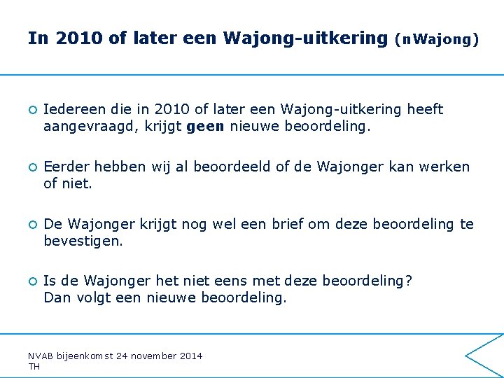 In 2010 of later een Wajong-uitkering (n. Wajong) ¢ Iedereen die in 2010 of