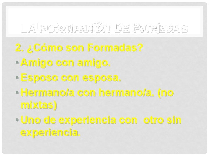 Formación DE De Parejas LALa FORMACIÓN PAREJAS 2. ¿Cómo son Formadas? • Amigo con