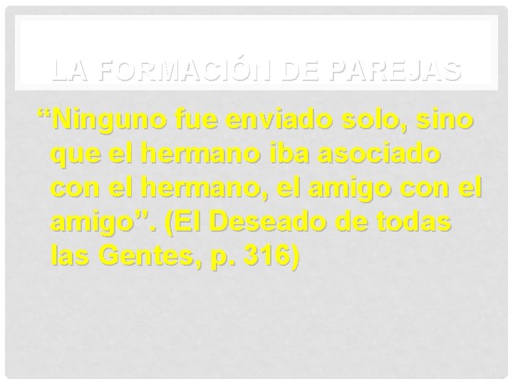 LA FORMACIÓN DE PAREJAS “Ninguno fue enviado solo, sino que el hermano iba asociado