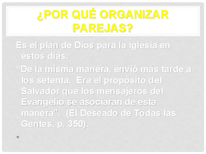 ¿POR QUÉ ORGANIZAR PAREJAS? Es el plan de Dios para la iglesia en estos