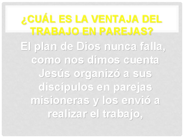 ¿CUÁL ES LA VENTAJA DEL TRABAJO EN PAREJAS? El plan de Dios nunca falla,