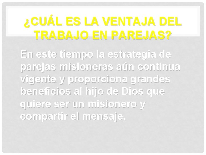 ¿CUÁL ES LA VENTAJA DEL TRABAJO EN PAREJAS? En este tiempo la estrategia de