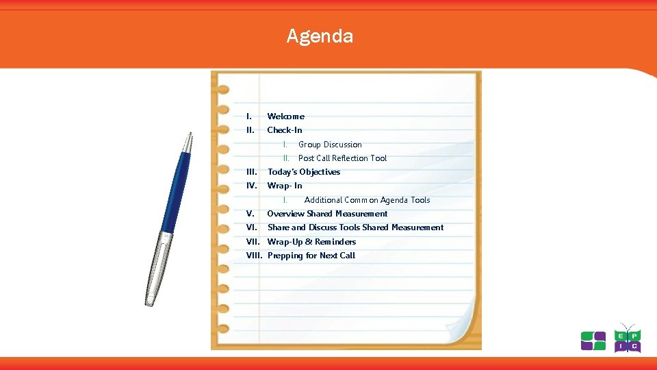 Agenda I. Welcome II. Check-In I. Group Discussion II. Post Call Reflection Tool III.