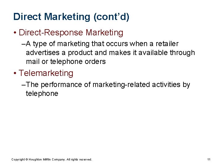 Direct Marketing (cont’d) • Direct-Response Marketing – A type of marketing that occurs when