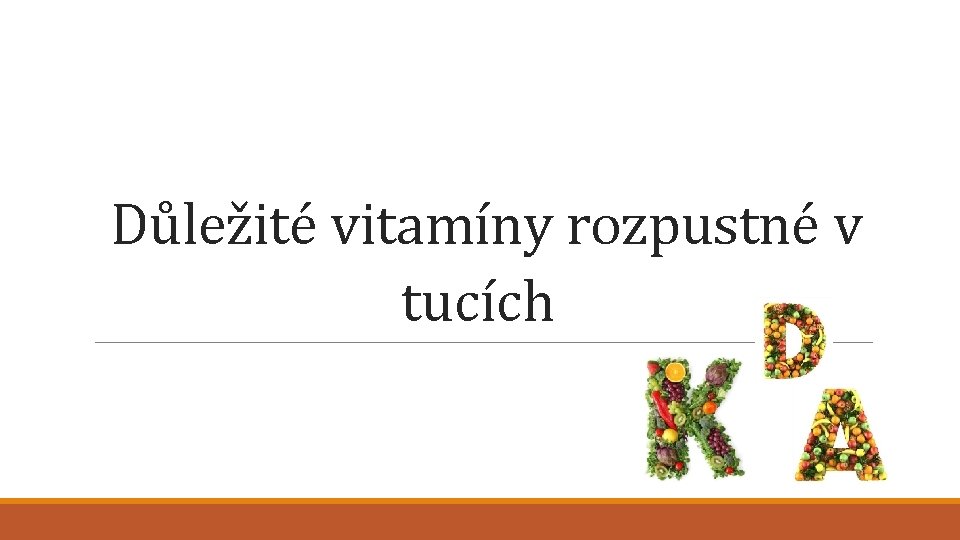 Důležité vitamíny rozpustné v tucích 