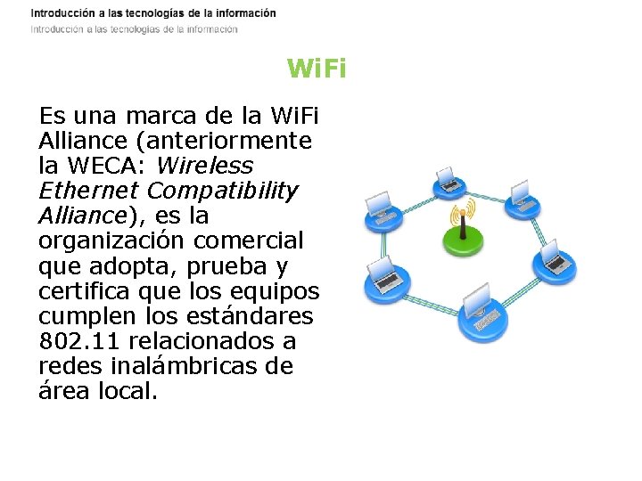 Wi. Fi Es una marca de la Wi. Fi Alliance (anteriormente la WECA: Wireless