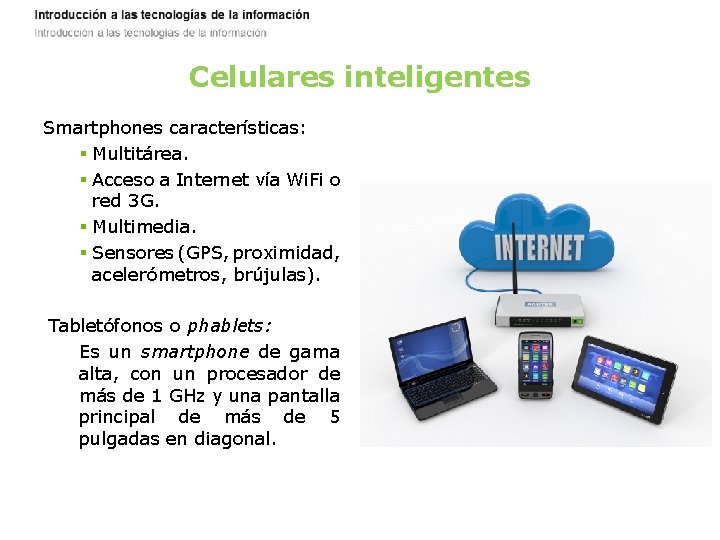 Celulares inteligentes Smartphones características: § Multitárea. § Acceso a Internet vía Wi. Fi o