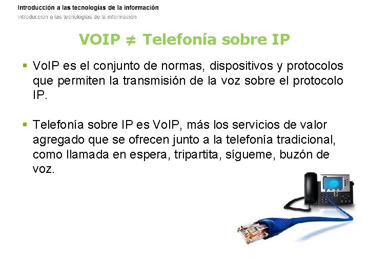 VOIP ≠ Telefonía sobre IP § Vo. IP es el conjunto de normas, dispositivos