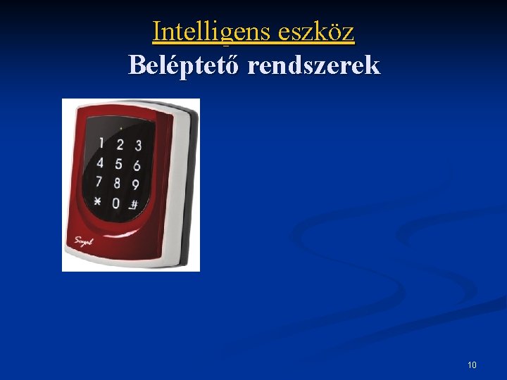 Intelligens eszköz Beléptető rendszerek 10 