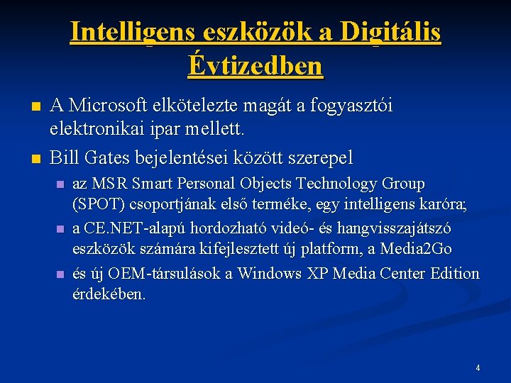 Intelligens eszközök a Digitális Évtizedben n n A Microsoft elkötelezte magát a fogyasztói elektronikai