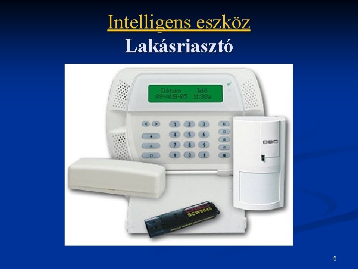 Intelligens eszköz Lakásriasztó 5 