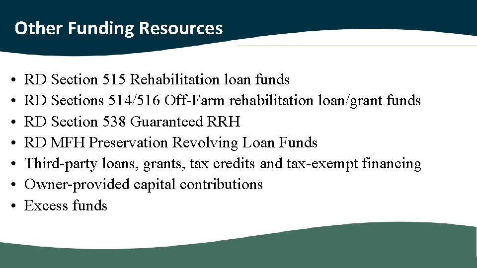 Other Funding Resources • • RD Section 515 Rehabilitation loan funds RD Sections 514/516