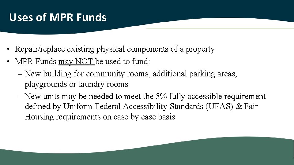 Uses of MPR Funds • Repair/replace existing physical components of a property • MPR