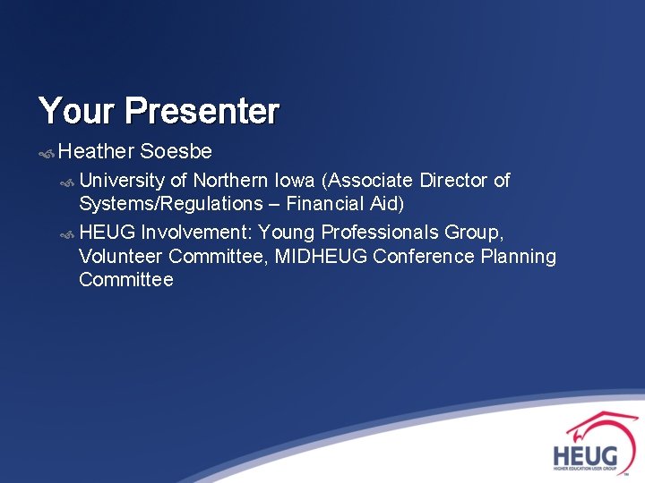 Your Presenter Heather Soesbe University of Northern Iowa (Associate Director of Systems/Regulations – Financial