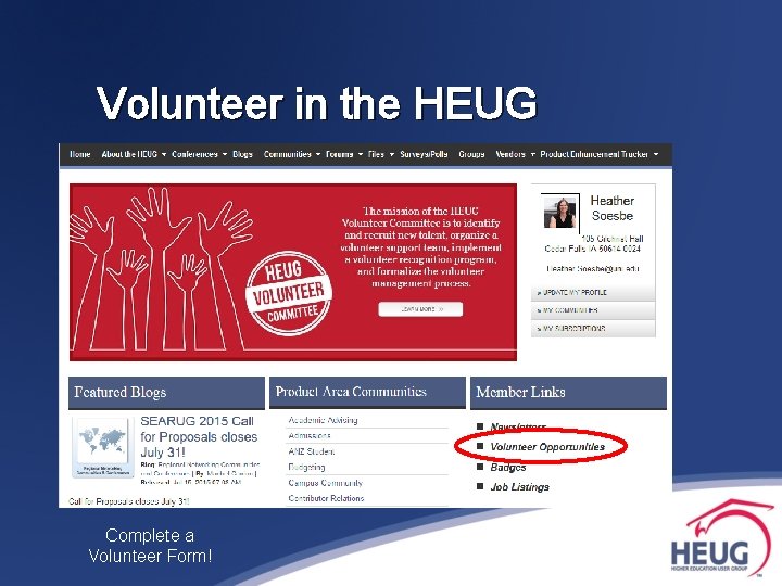 Volunteer in the HEUG Complete a Volunteer Form! 