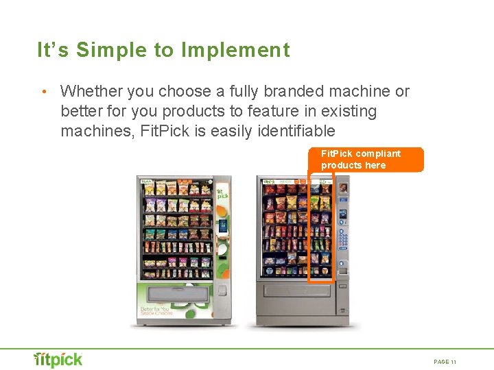 It’s Simple to Implement • Whether you choose a fully branded machine or better It’s Simple to Implement • Whether you choose a fully branded machine or better
